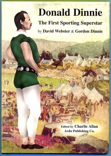 Donald Dinnie the first sporting superstar by David Webster and Gordon Dinnie